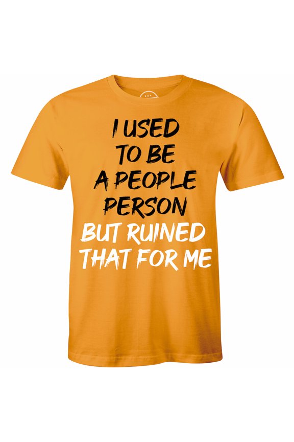 I Used To Be A People Person But People Ruined That For Me T-Shirt For Men All Size S-5XL