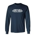 thumbnail image 1 of I Used To Be A People Person Sarcastic Novelty Gift Idea Adult Humor Funny Men's Long Sleeve Shirts, 1 of 3