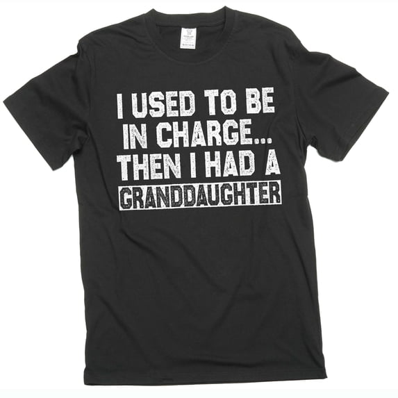 I Used To Be In Charge Then I Had A Granddaughter grandpa sarcastic T-Shirt