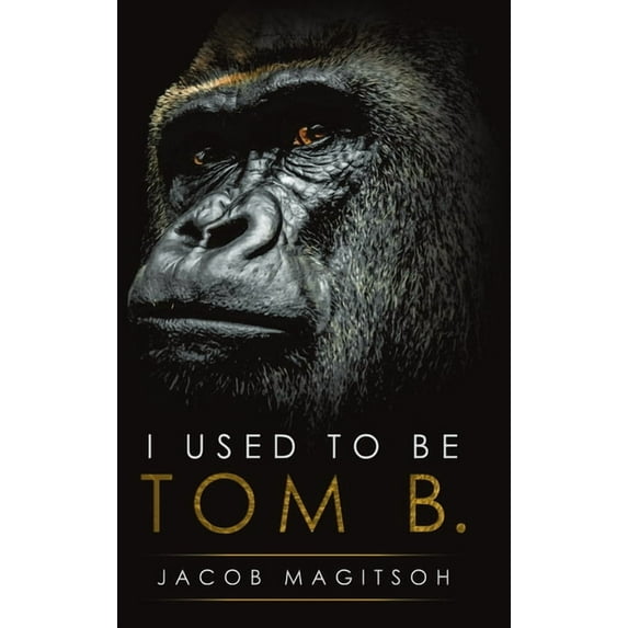 I Used To Be Tom B., (Hardcover)