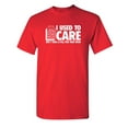 thumbnail image 1 of I Used To Care But I Take A Pill For That Now Sarcastic Humor Graphic Novelty Funny Youth T Shirt, 1 of 1