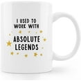 thumbnail image 1 of I Used To Work With Absolute Legends Coffee Mug,Coworker Leaving Gifts,Farewell Gifts For Coworkers,Goodbye Coworker Gifts,Worker Retirement Coffee Mug 11oz, 1 of 6