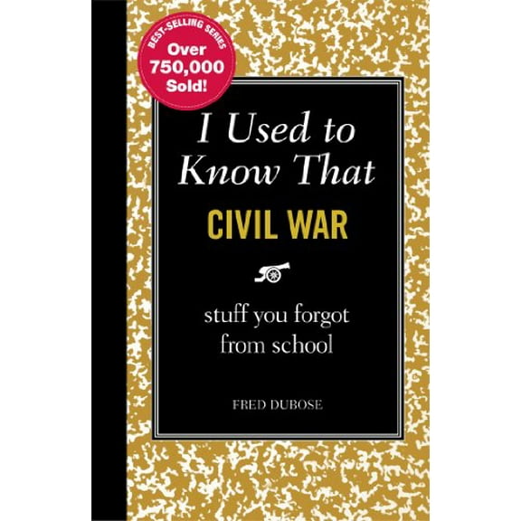 Pre-Owned I Used to Know That: Civil War: stuff you forgot from school (Hardcover) 1606522442 9781606522448