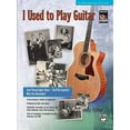 thumbnail image 1 of I Used to Play Guitar : Start Playing Again Today -- You'll Be Surprised What You Remember!, Book & CD (Paperback), 1 of 1