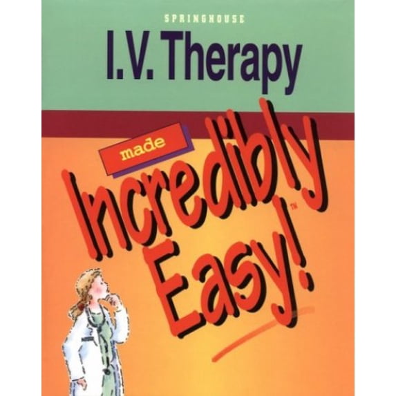 Pre-Owned I.V. Therapy Made Incredibly Easy! (Paperback) 0874349583 9780874349580