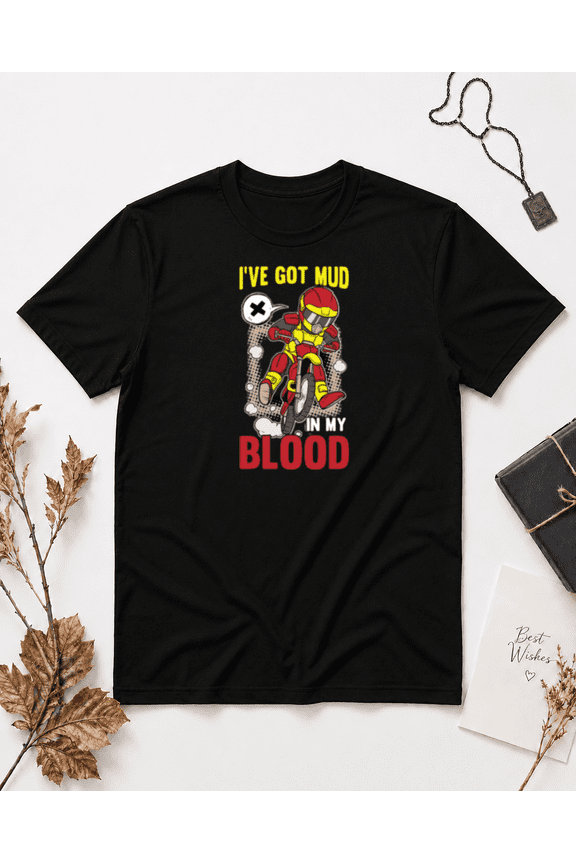 I'VE GOT MUD IN MY BLOOD Motocross Dirt Bike Rider Unisex T-Shirt NG2420, S-5XL