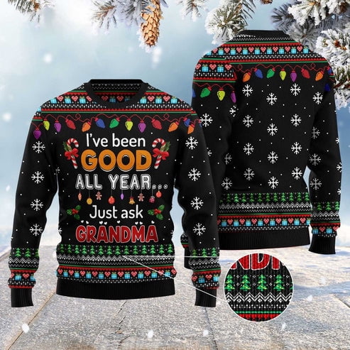I'Ve Been Good All Year Just Ask Grandma 3D Christmas Sweater, Funny Xmas Sweater, Sweater Xmas