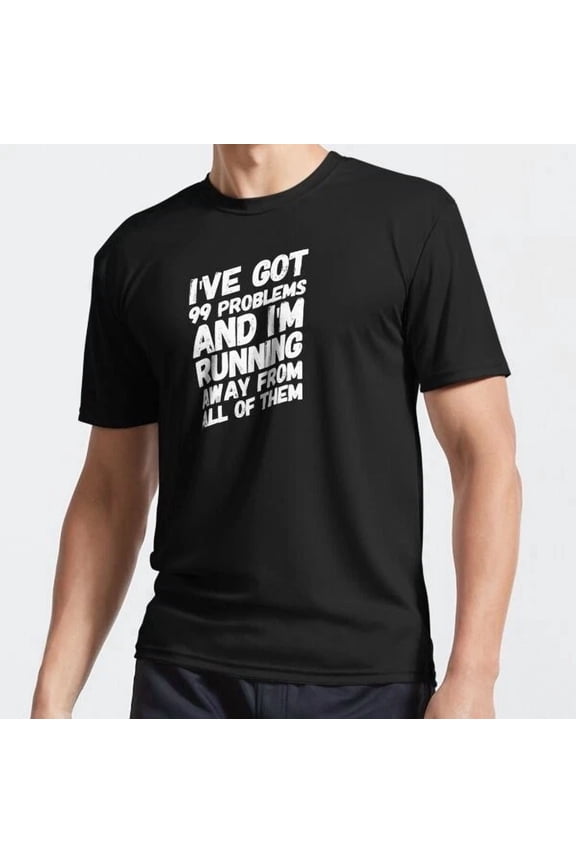 I'Ve Got Problems I'M Running From Funny Ironic T-Shirt, Unisex T-Shirt