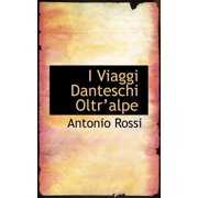 I Viaggi Danteschi Oltra Alpe, Paperback