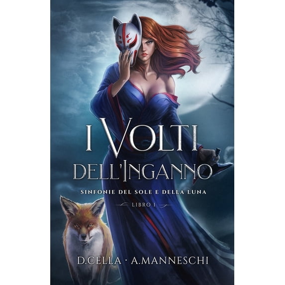 I Volti dellInganno: Sinfonie del Sole e della Luna - Vol 1 Italian Edition Paperback 1729044638 9781729044636 Alessio Manneschi, Daniele Cella