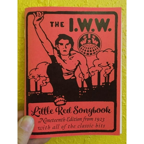 I.W.W. Little Red Songbook: Nineteenth Edition from 1923 with All of the Classic Hits, (Paperback)