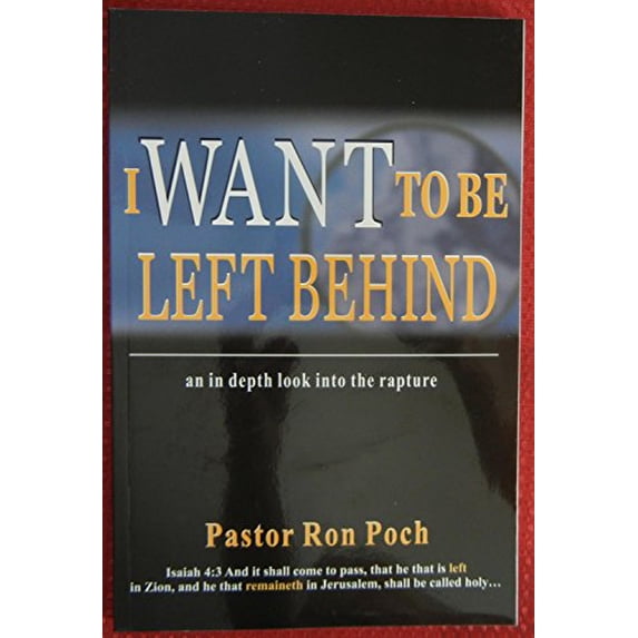 Pre-Owned I WANT TO BE LEFT BEHIND AN IN DEPTH LOOK INTO THE RAPTURE Paperback 2002 (Paperback) 0971911916 9780971911918