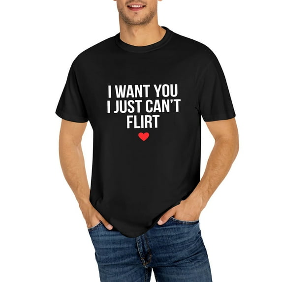 I WANT YOU I JUST CAN'T FLIRT LOVE T-Shirt, OdeJous Funny T-Shirt Black, S