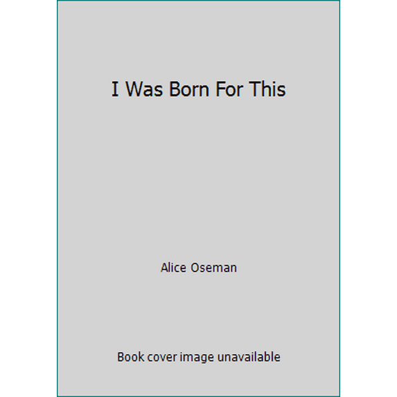 Pre-Owned I Was Born For This (Paperback) 000824409X 9780008244095