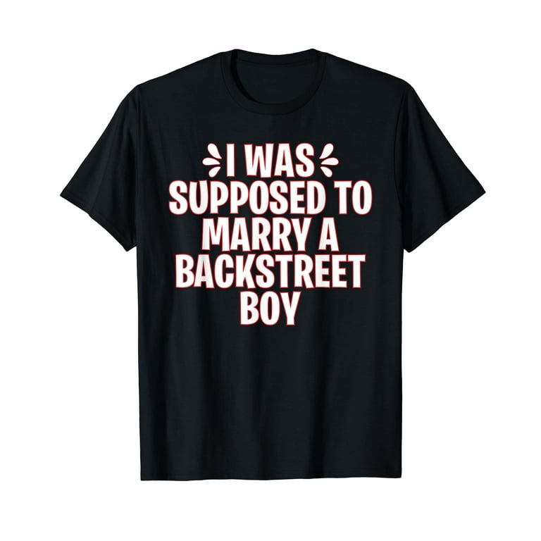 Funny Marry Backstreet Boy T-Shirt