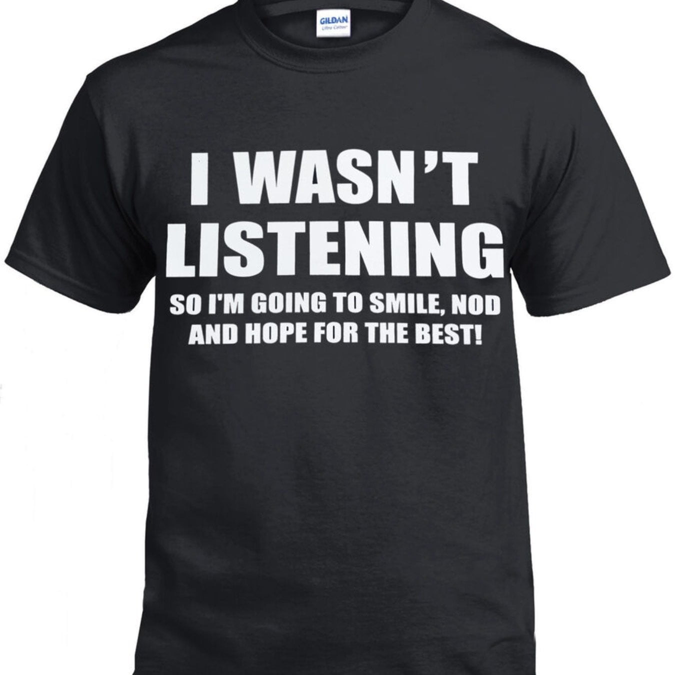 I Wasn't Rude I WASN'T LISTENING FRONT PRINT T Shirt Funny Rude Sarcastic Joke ...