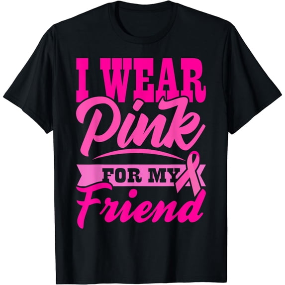I WEAR PINK FOR MY FRIEND World Cancer Day Pink Ribbon T-Shirt