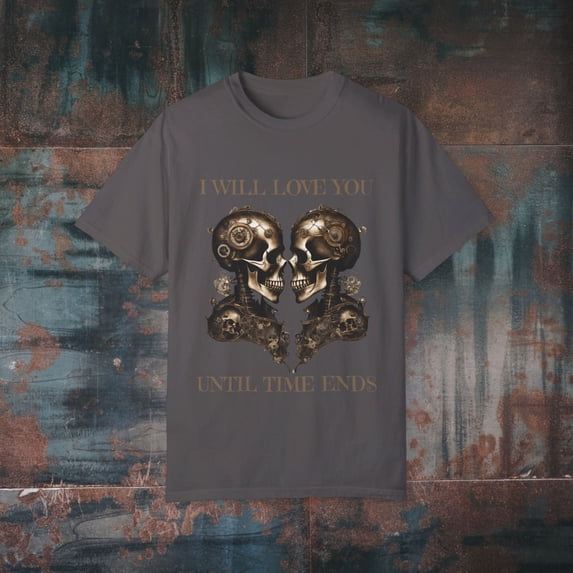 I WILL LOVE YOU UNTIL THE END OF TIME Romantic Skulls Unisex T-shirt