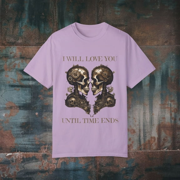 I WILL LOVE YOU UNTIL THE END OF TIME Romantic Skulls Unisex T-shirt
