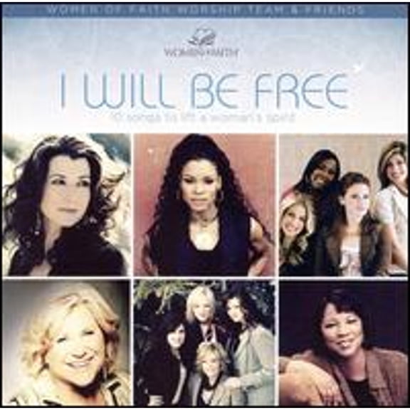 I WIll Be Free: Ten Songs to Lift a Woman's Spirit (New CD) by Women of Faith