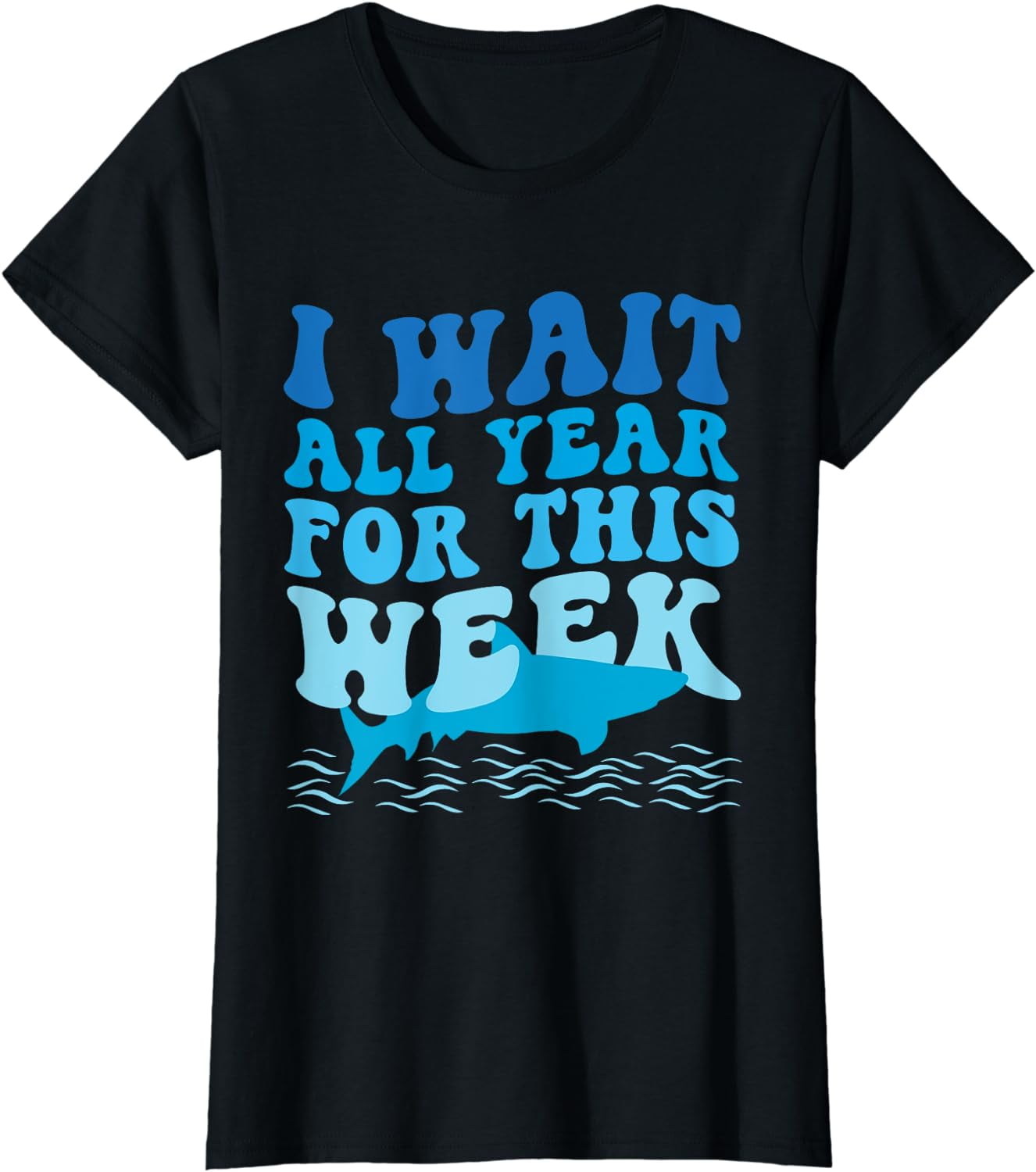 I Wait All Year For This Week Shirts Funny Shark Tee I Wait All Year For This Week Shirts Funny Shark Tee