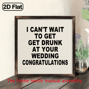 I Can't Wait to Get Drunk at Your Wedding Humorous Wooden Sign, 8x8 Inches - Rustic Engagement Wedding Decor, Tabletop Artwork with Brown Frame, Perfect for Reception or Party Decoration