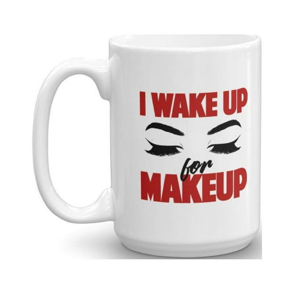 I Wake Up For Makeup Gorgeous Eyelashes Coffee & Tea Gift Mug Supplies For Cosmetologist And Makeup Artist Who Love Liquid, Matte, Red & Pink Lipstick (15oz)