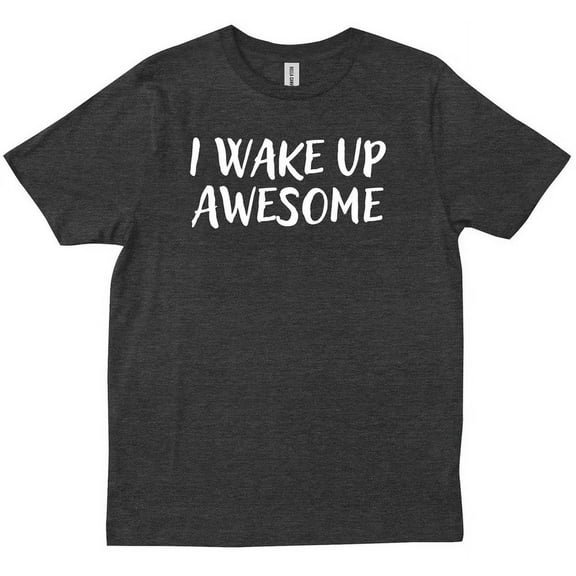 I Wake Up Awesome Funny Quote Friends Family Birthday Gift New Trendy T-Shirt Unisex S-5XL Hot Trending Shirt, Vintage Birthday Gift