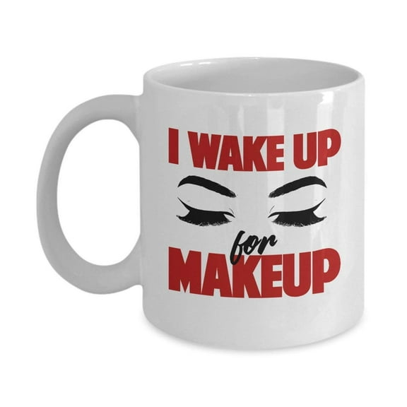 I Wake Up For Makeup Gorgeous Eyelashes Coffee & Tea Gift Mug Supplies For Cosmetologist And Makeup Artist Who Love Liquid, Matte, Red & Pink Lipstick
