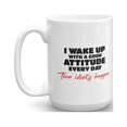 thumbnail image 1 of I Wake Up With A Good Attitude Every Day Then Idiots Happen Morning Meme Coffee & Tea Gift Mug Cup For Morning Person And Gorgeous Sunshine Girls (15oz), 1 of 4