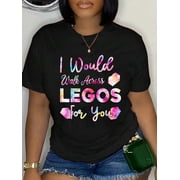 I Would Walk On Legos for You, mom Life, Legos Lover Tie Dye Small Relaxed Fit Classic Comfort Cotton T-Shirt Women's Graphic Tee Crew Neck summer vacation Tops