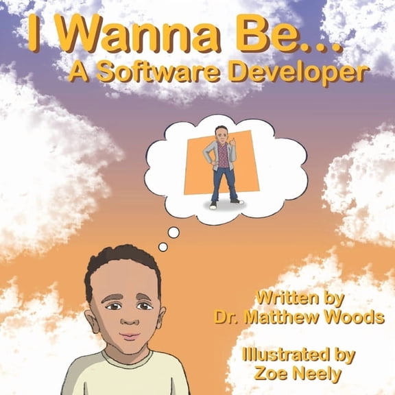 I Wanna Be... I Wanna Be... A Software Developer, (Paperback)