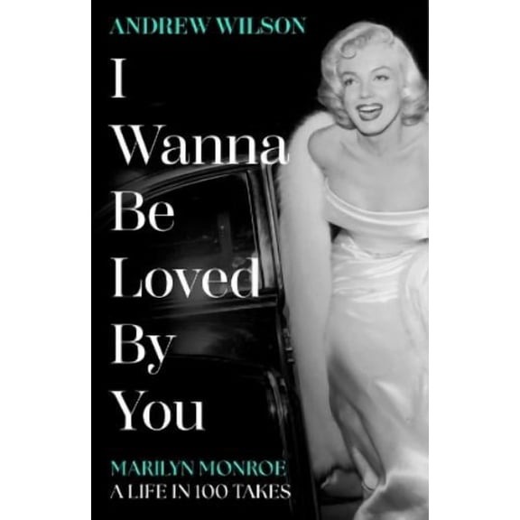 Andrew Wilson I Wanna Be Loved By You (Paperback)