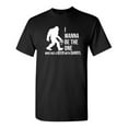 thumbnail image 1 of I Wanna Be The One Sarcastic Humor Graphic Novelty Funny Tall T Shirt, 1 of 1