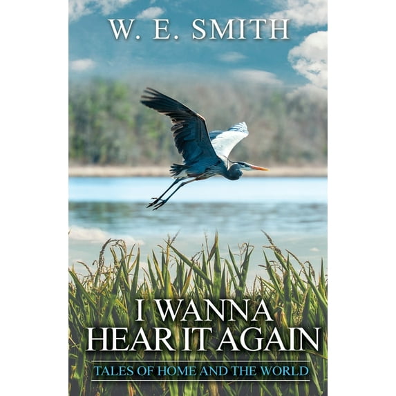 I Wanna Hear It Again: Tales of Home and the World, (Paperback)