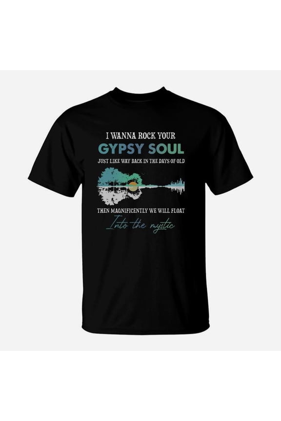 I Wanna Rock Your Gypsy Soul Hippie TShirt