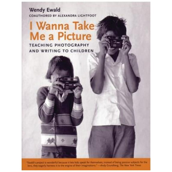 I Wanna Take Me a Picture : Teaching Photography and Writing to Children (Paperback)
