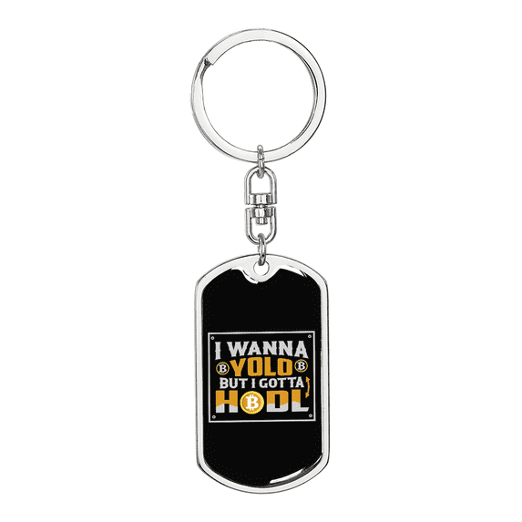 I Wanna YOLO But I Gotta HODL Crypto Stainless Steel or 18k Gold Premium Swivel Dog Tag Keychain