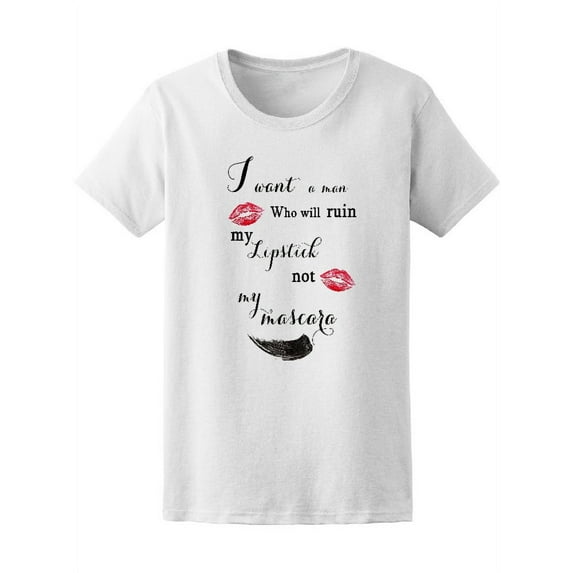 I Want A Man Who Ruins Lipstick Women's Tee - Image by Shutterstock