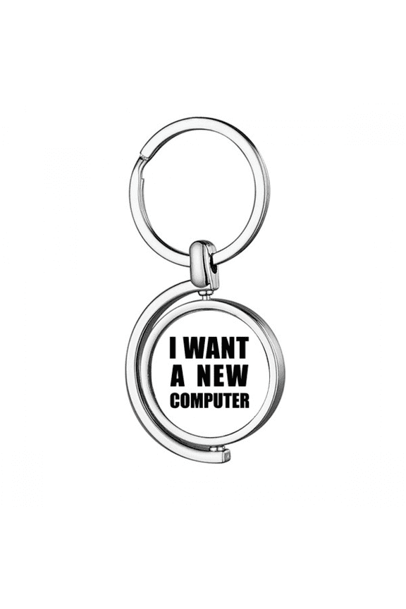 I Want A New Computer Art Deco Fashion Rotating Keychain Metal Keyring Holder
