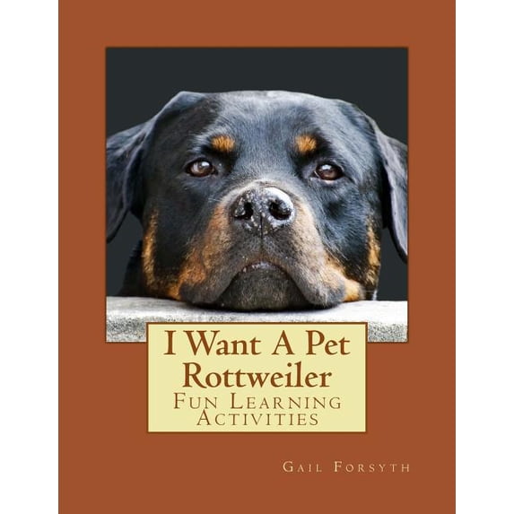 I Want A Pet Rottweiler: Fun Learning Activities, (Paperback)