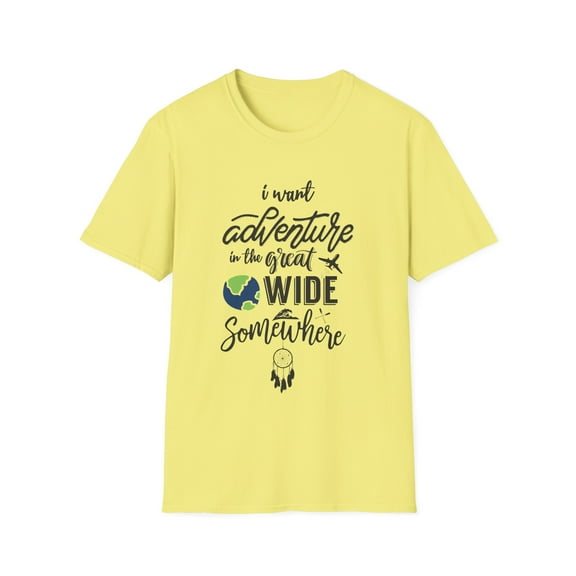 I Want Adventure In A Great Wide Somewhere Unisex Softstyle T-Shirt