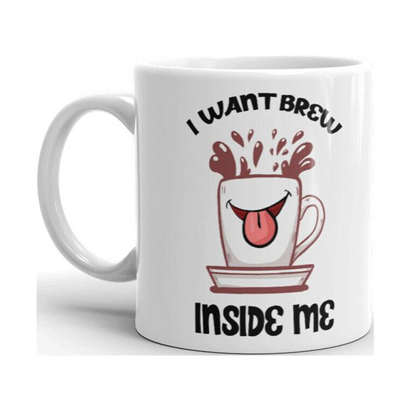 I Want Brew Inside Me Unique Novelty Coffee Tea Ceramic Cup Office Work Mug 15 Oz