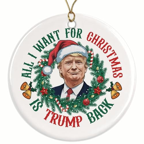 All I Want for Christmas is Trump Back Christmas Ornament - Donald Trump Xmas Ornament - 2.8" Round Ceramic - Includes Gold String - UV Printed Design - TRUMPO30