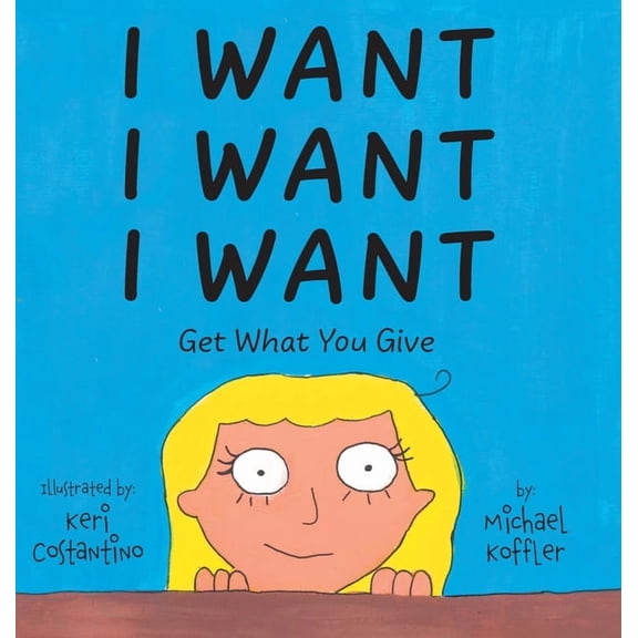 I Want: Get What You Give, (Hardcover)