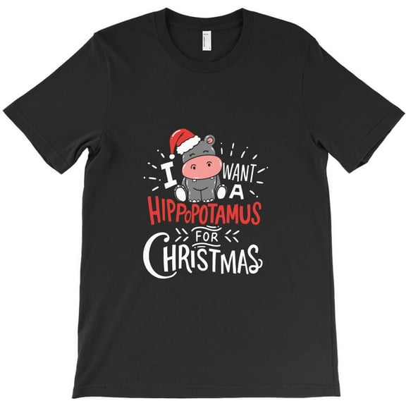 I Want Hippopotamus for Christmas Xmas Gift Themed Humorous and Festive G30284 Unisex T-Shirt, Up to Size 5XL