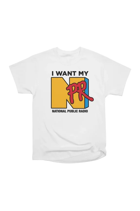 I Want My NPR T-Shirt Tee Gift For Him Merch For Her Apparel For Friend