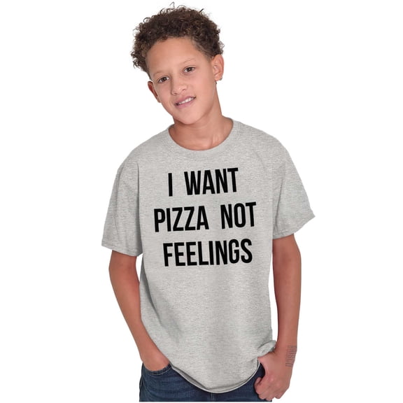 I Want Pizza Not Feelings Funny Food Crewneck T Shirts Boy Girl Teen Brisco Brands L
