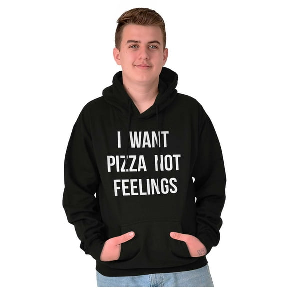 I Want Pizza Not Feelings Funny Food Hoodie Sweatshirt Women Men Brisco Brands S