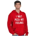 thumbnail image 1 of I Want Pizza Not Feelings Funny Food Zip Up Hoodie Men's Women's Brisco Brands X, 1 of 6